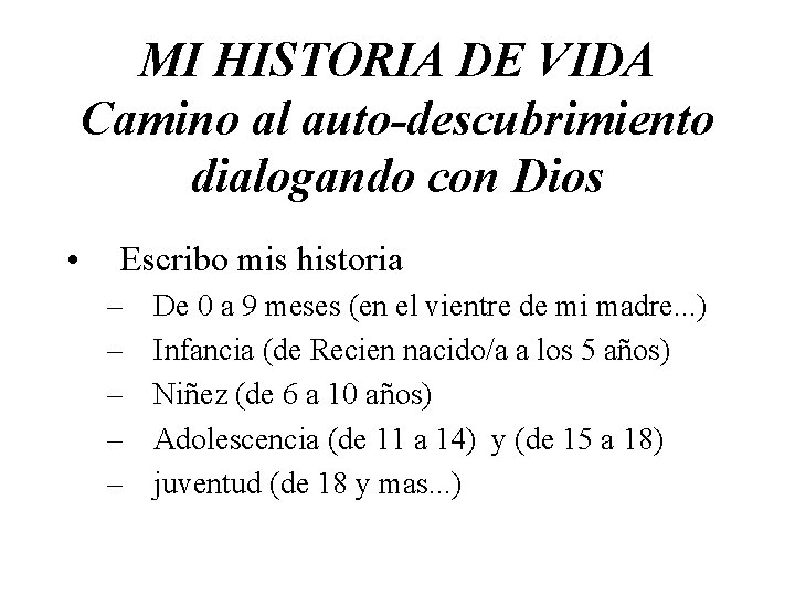 MI HISTORIA DE VIDA Camino al auto-descubrimiento dialogando con Dios • Escribo mis historia