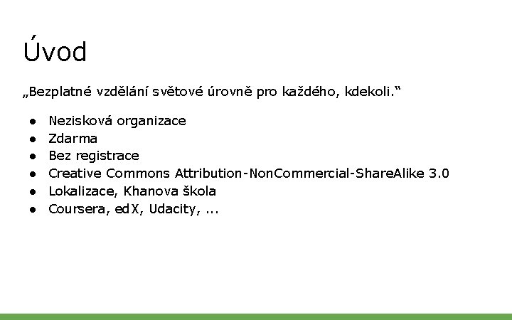 Úvod „Bezplatné vzdělání světové úrovně pro každého, kdekoli. “ ● ● ● Nezisková organizace