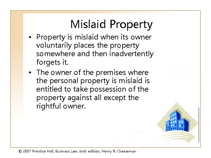Mislaid Property • Property is mislaid when its owner voluntarily places the property somewhere