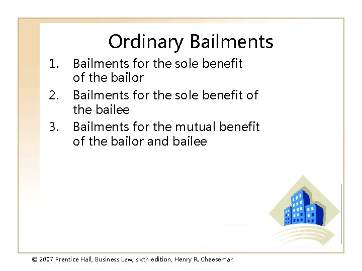 Ordinary Bailments 1. 2. 3. Bailments for the sole benefit of the bailor Bailments