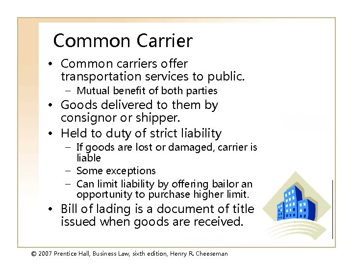 Common Carrier • Common carriers offer transportation services to public. – Mutual benefit of