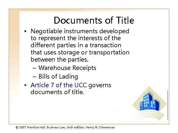 Documents of Title • Negotiable instruments developed to represent the interests of the different