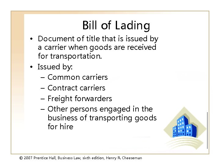 Bill of Lading • Document of title that is issued by a carrier when