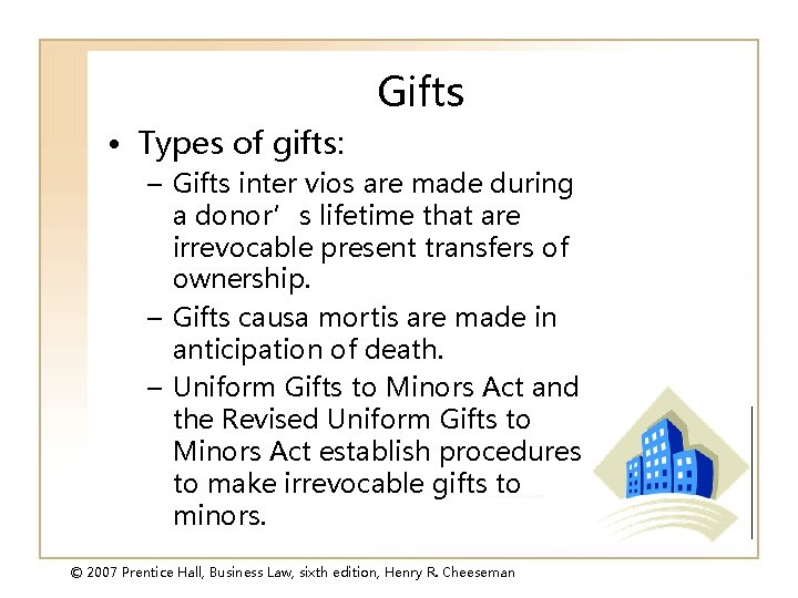 Gifts • Types of gifts: – Gifts inter vios are made during a donor’s