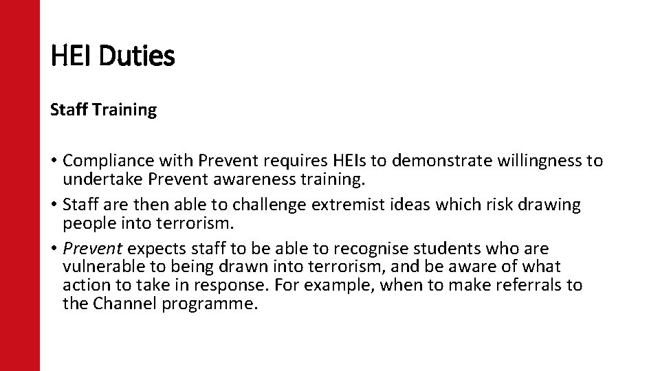 HEI Duties Staff Training • Compliance with Prevent requires HEIs to demonstrate willingness to