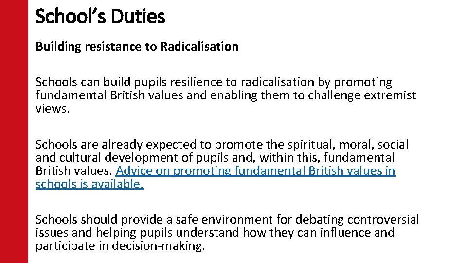 School’s Duties Building resistance to Radicalisation Schools can build pupils resilience to radicalisation by