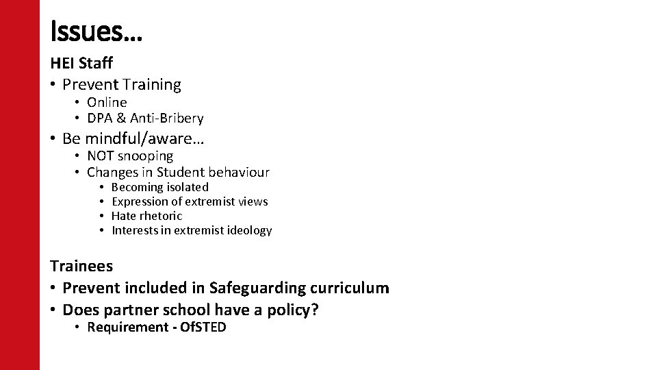 Issues… HEI Staff • Prevent Training • Online • DPA & Anti-Bribery • Be