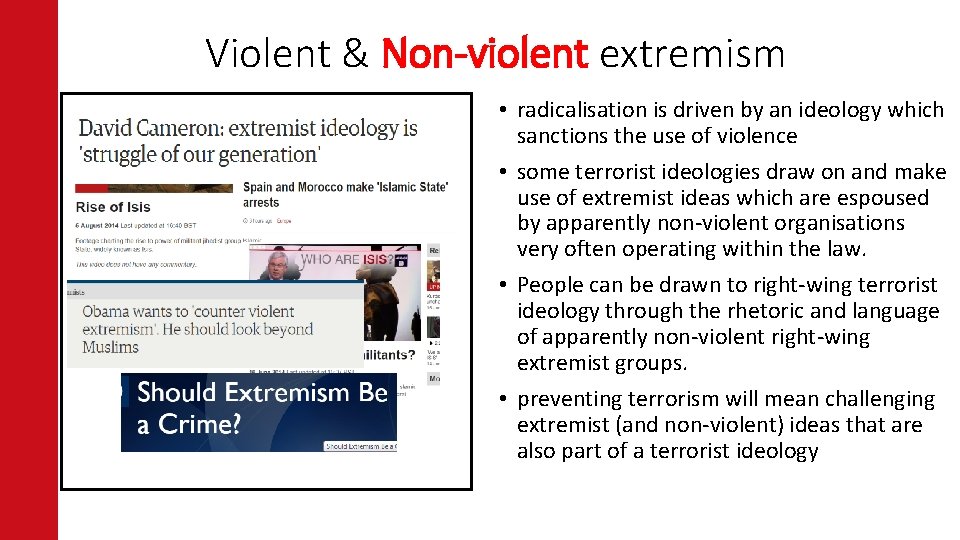 Violent & Non-violent extremism • radicalisation is driven by an ideology which sanctions the