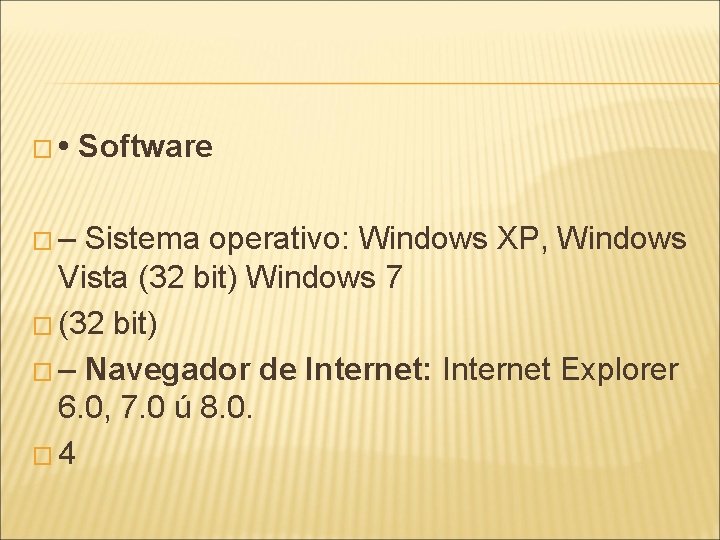 � • �– Software Sistema operativo: Windows XP, Windows Vista (32 bit) Windows 7