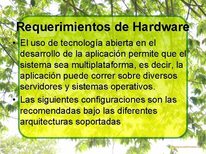 Requerimientos de Hardware • El uso de tecnología abierta en el desarrollo de la