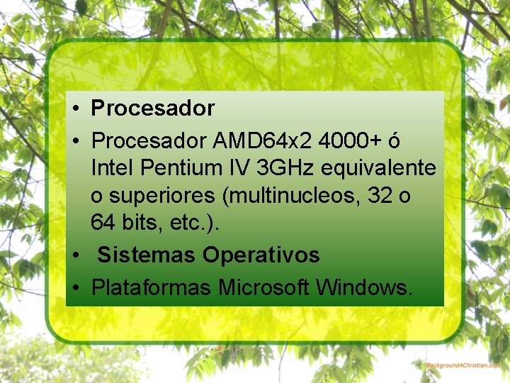  • Procesador AMD 64 x 2 4000+ ó Intel Pentium IV 3 GHz