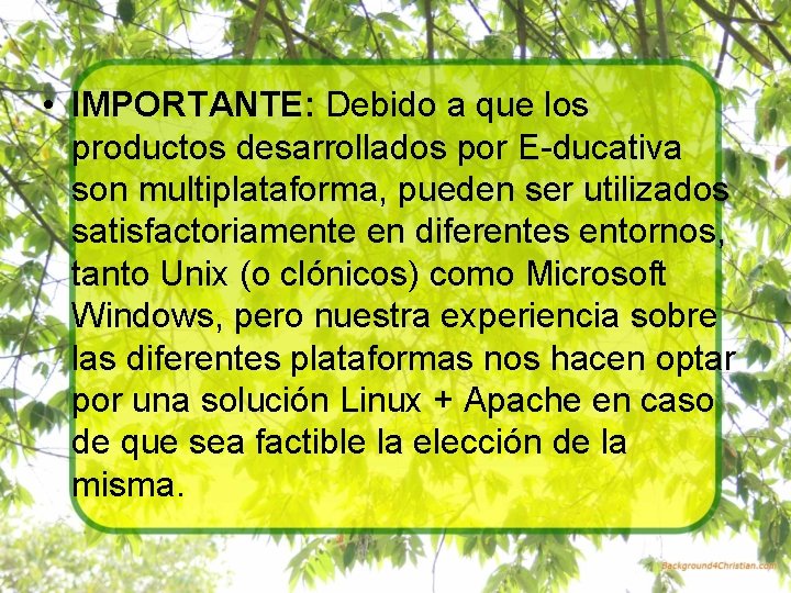  • IMPORTANTE: Debido a que los productos desarrollados por E-ducativa son multiplataforma, pueden