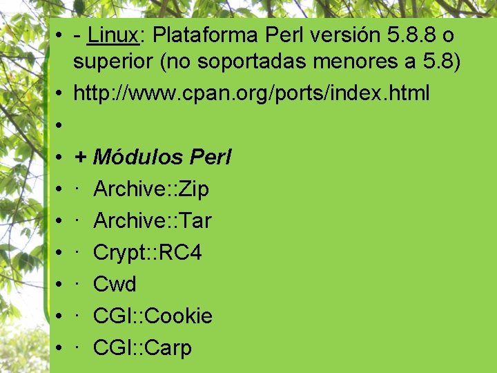  • - Linux: Plataforma Perl versión 5. 8. 8 o superior (no soportadas