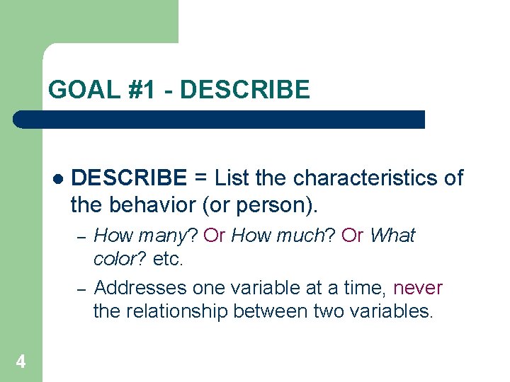 GOAL #1 - DESCRIBE l DESCRIBE = List the characteristics of the behavior (or