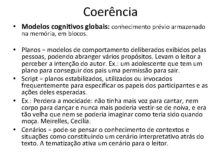 Coerência • Modelos cognitivos globais: conhecimento prévio armazenado na memória, em blocos. • Planos Coerência • Modelos cognitivos globais: conhecimento prévio armazenado na memória, em blocos. • Planos