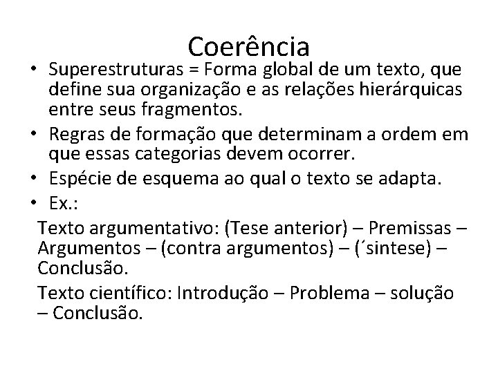 Coerência • Superestruturas = Forma global de um texto, que define sua organização e