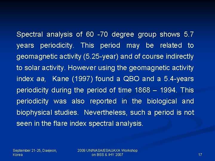 Spectral analysis of 60 -70 degree group shows 5. 7 years periodicity. This period