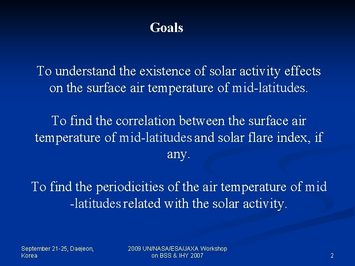 Goals To understand the existence of solar activity effects on the surface air temperature