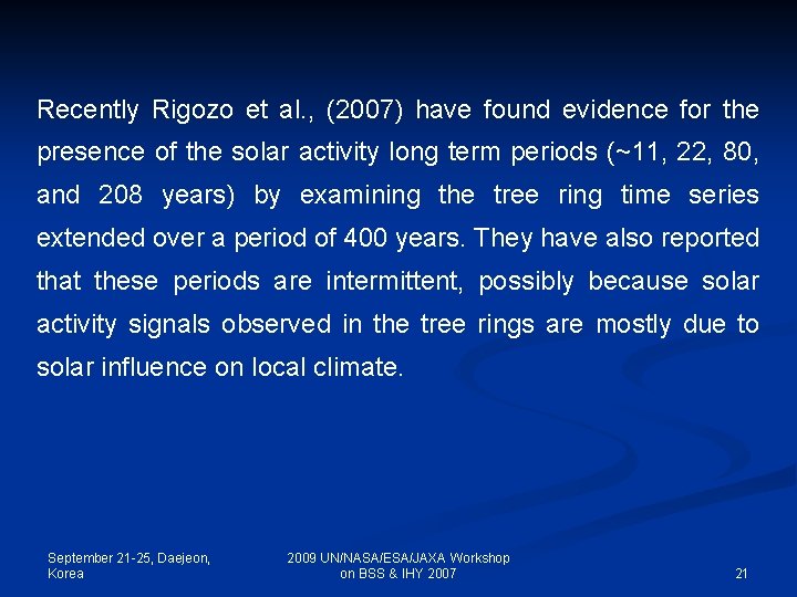 Recently Rigozo et al. , (2007) have found evidence for the presence of the