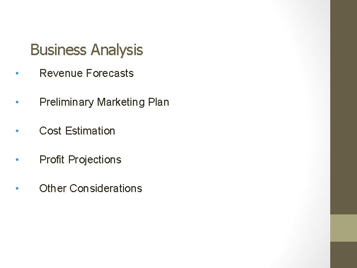 Business Analysis • Revenue Forecasts • Preliminary Marketing Plan • Cost Estimation • Profit