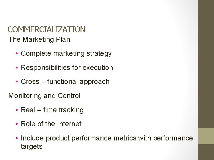 COMMERCIALIZATION The Marketing Plan • Complete marketing strategy • Responsibilities for execution • Cross