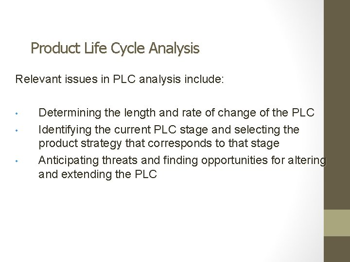 Product Life Cycle Analysis Relevant issues in PLC analysis include: • • • Determining