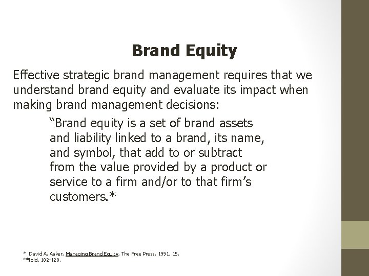 Brand Equity Effective strategic brand management requires that we understand brand equity and evaluate