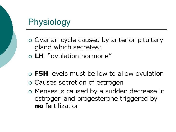 Physiology ¡ ¡ ¡ Ovarian cycle caused by anterior pituitary gland which secretes: LH