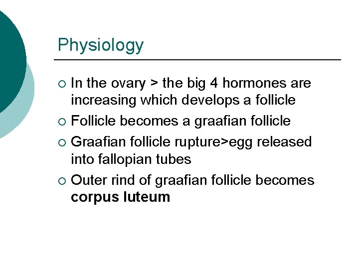 Physiology In the ovary > the big 4 hormones are increasing which develops a