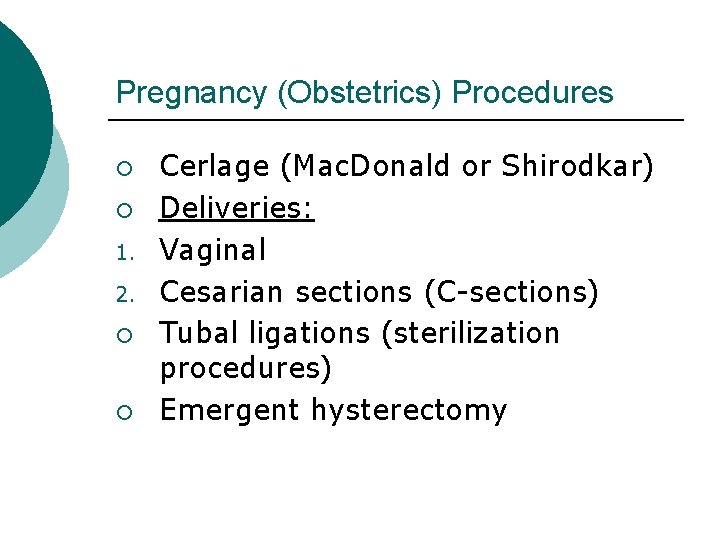 Pregnancy (Obstetrics) Procedures ¡ ¡ 1. 2. ¡ ¡ Cerlage (Mac. Donald or Shirodkar)