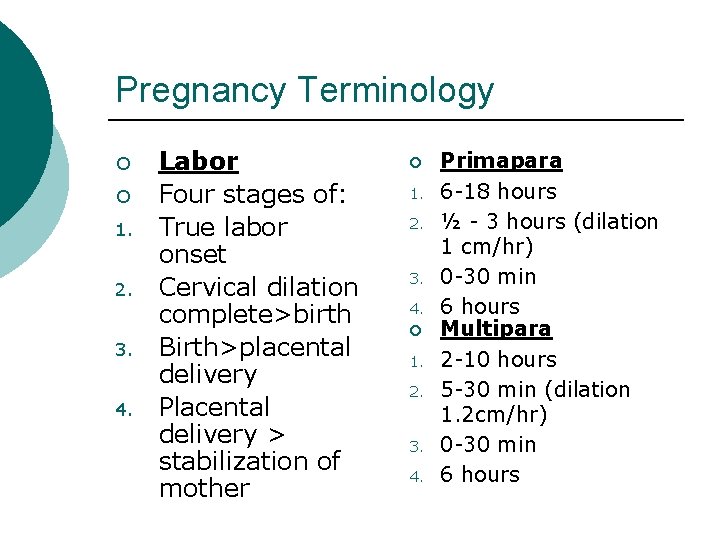 Pregnancy Terminology ¡ ¡ 1. 2. 3. 4. Labor Four stages of: True labor
