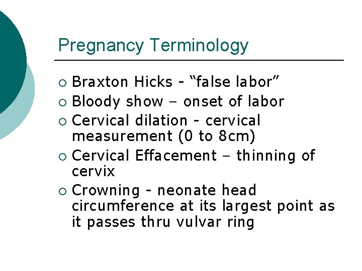Pregnancy Terminology Braxton Hicks - “false labor” ¡ Bloody show – onset of labor
