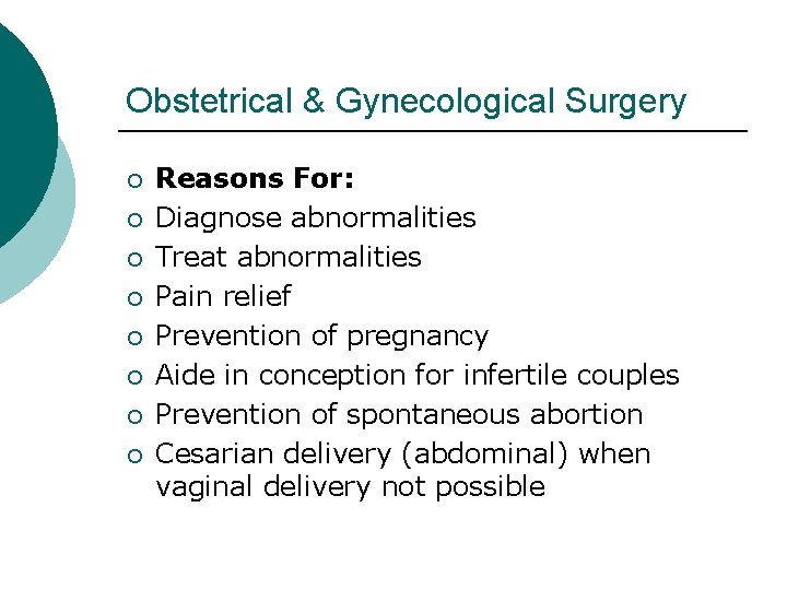 Obstetrical & Gynecological Surgery ¡ ¡ ¡ ¡ Reasons For: Diagnose abnormalities Treat abnormalities