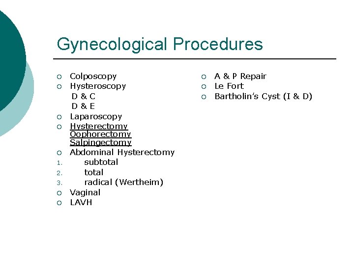 Gynecological Procedures ¡ ¡ ¡ 1. 2. 3. ¡ ¡ Colposcopy Hysteroscopy D&C D&E