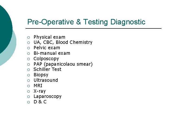 Pre-Operative & Testing Diagnostic ¡ ¡ ¡ ¡ Physical exam UA, CBC, Blood Chemistry