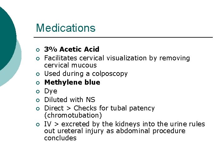 Medications ¡ ¡ ¡ ¡ 3% Acetic Acid Facilitates cervical visualization by removing cervical