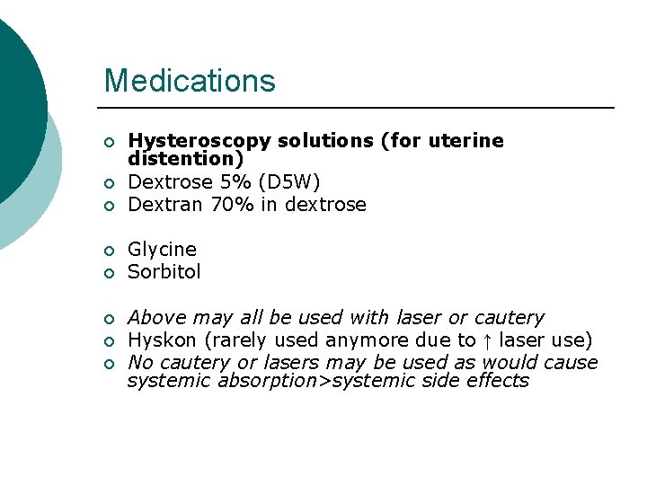 Medications ¡ ¡ ¡ ¡ Hysteroscopy solutions (for uterine distention) Dextrose 5% (D 5