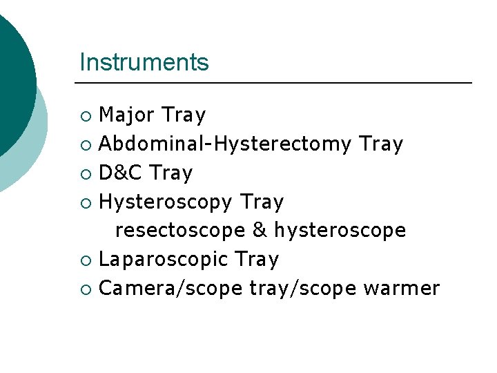 Instruments Major Tray ¡ Abdominal-Hysterectomy Tray ¡ D&C Tray ¡ Hysteroscopy Tray resectoscope &