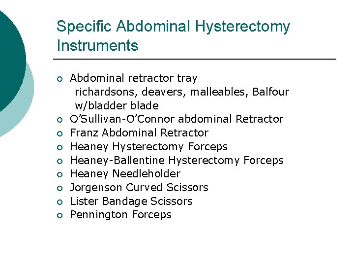Specific Abdominal Hysterectomy Instruments ¡ ¡ ¡ ¡ ¡ Abdominal retractor tray richardsons, deavers,