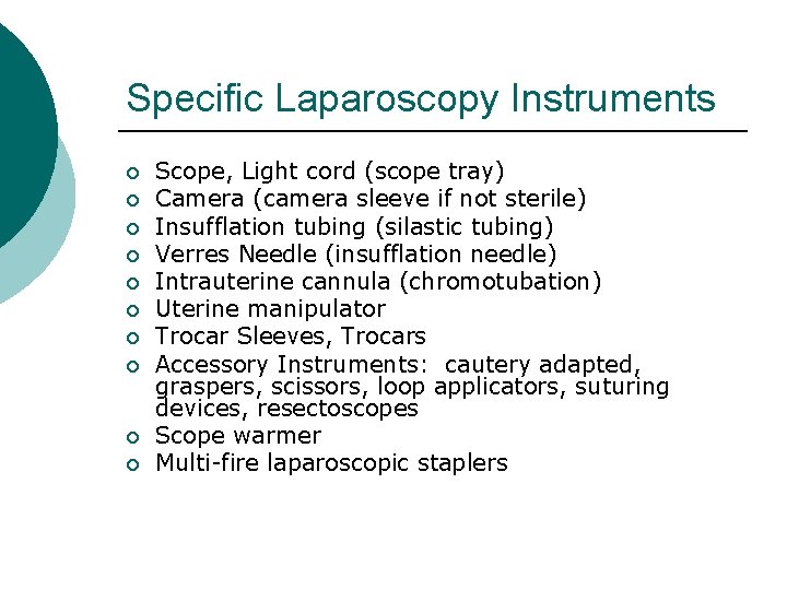 Specific Laparoscopy Instruments ¡ ¡ ¡ ¡ ¡ Scope, Light cord (scope tray) Camera
