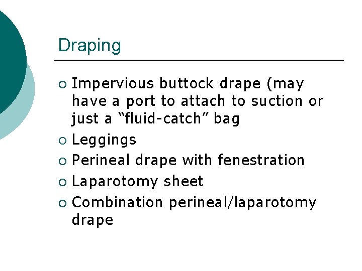 Draping Impervious buttock drape (may have a port to attach to suction or just