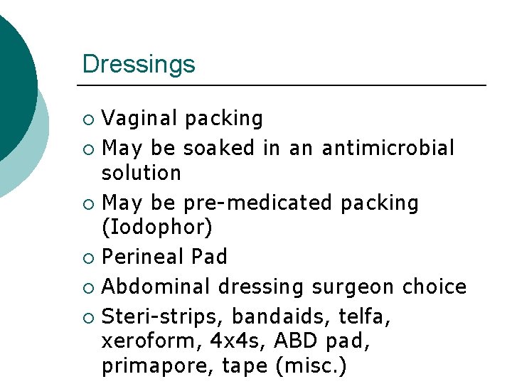 Dressings Vaginal packing ¡ May be soaked in an antimicrobial solution ¡ May be