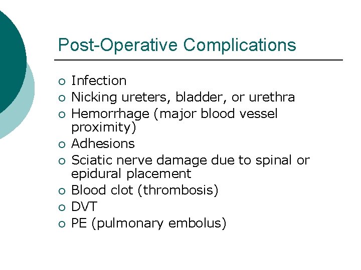 Post-Operative Complications ¡ ¡ ¡ ¡ Infection Nicking ureters, bladder, or urethra Hemorrhage (major