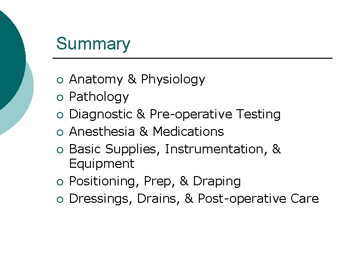 Summary ¡ ¡ ¡ ¡ Anatomy & Physiology Pathology Diagnostic & Pre-operative Testing Anesthesia
