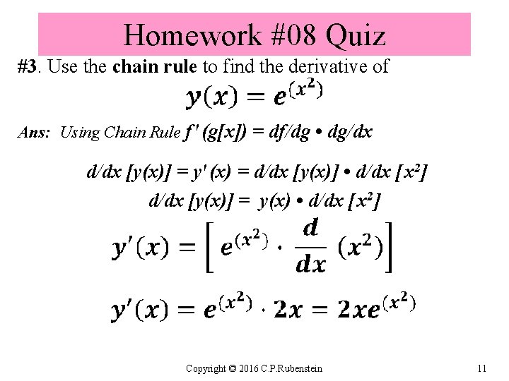 Homework #08 Quiz #3. Use the chain rule to find the derivative of Ans: