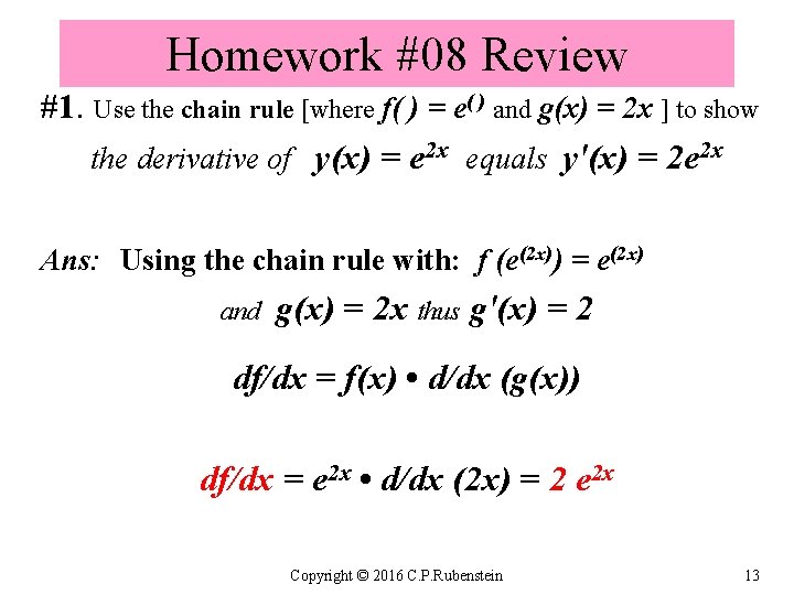 Homework #08 Review #1. Use the chain rule [where f( ) = e( )