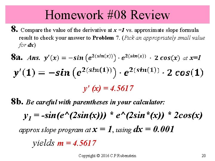 Homework #08 Review 8. Compare the value of the derivative at x =1 vs.