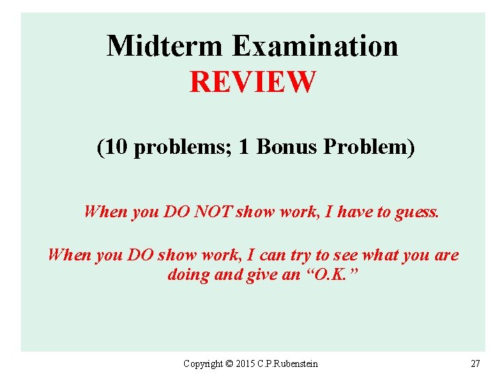 Midterm Examination REVIEW (10 problems; 1 Bonus Problem) When you DO NOT show work,