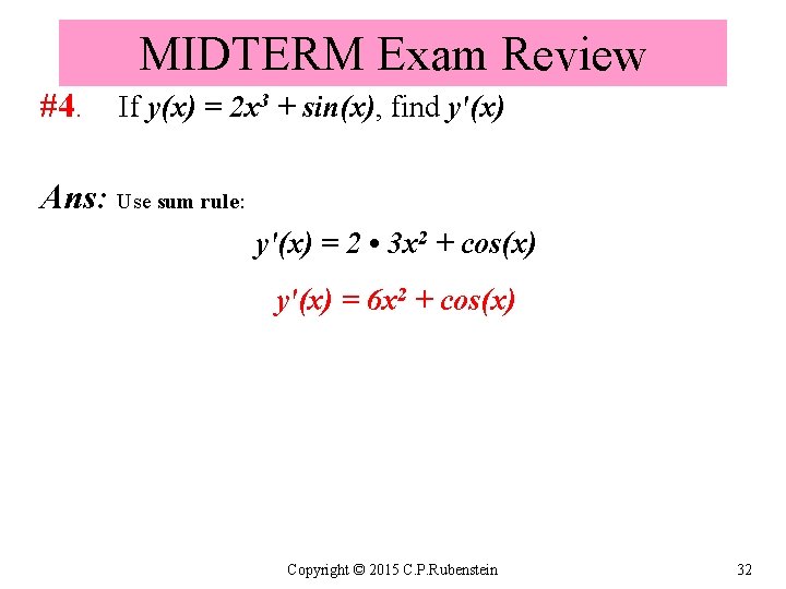 MIDTERM Exam Review #4. If y(x) = 2 x 3 + sin(x), find y'(x)