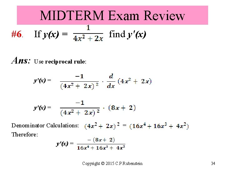 MIDTERM Exam Review #6. If y(x) = find y'(x) Ans: Use reciprocal rule: y'(x)